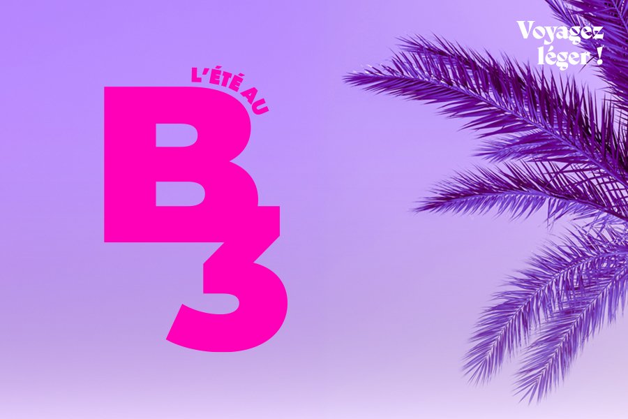 L'Été au B3 - Voyagez léger !