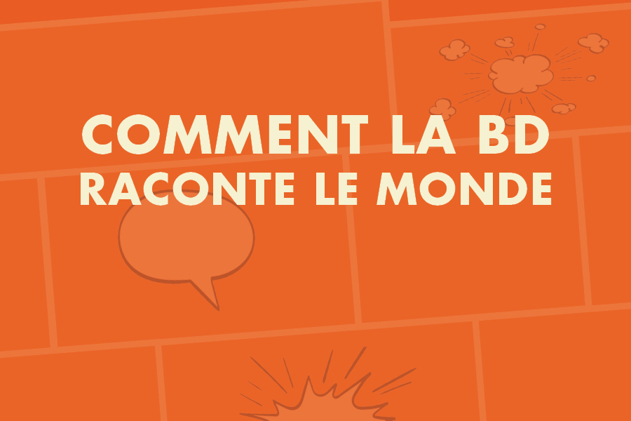 Comment la BD raconte le monde