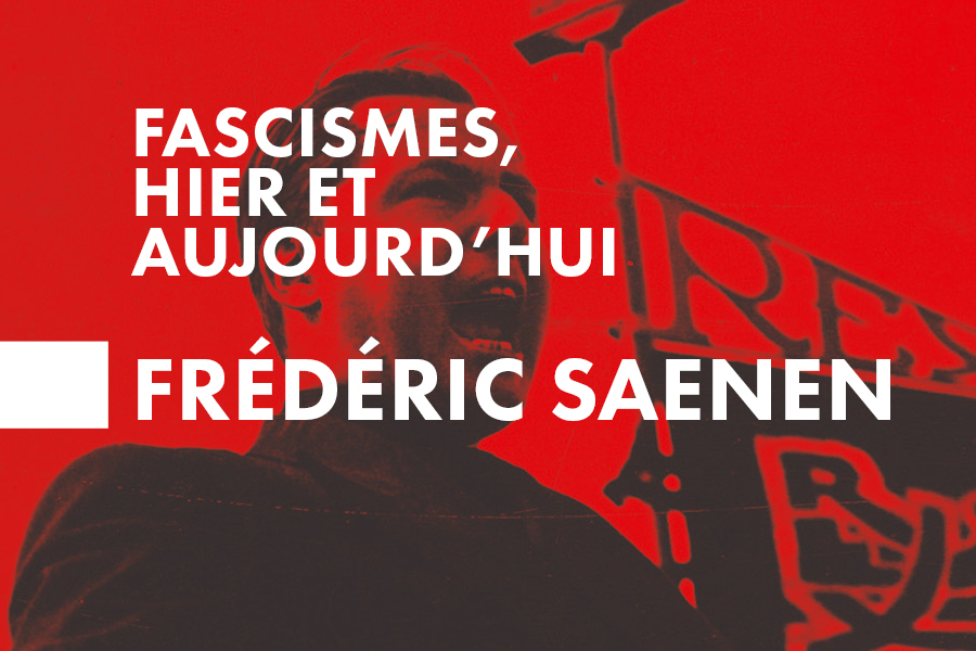 Fascismes, hier et aujourd’hui